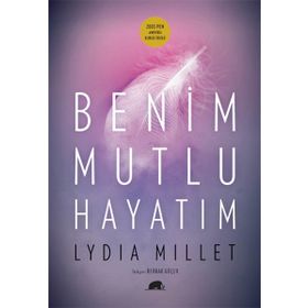 BENIM MUTLU HAYATIM - LYDIA MILLET