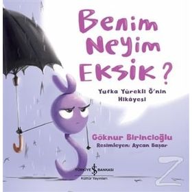 Benim Neyim Eksik? / Göknur Birincioğlu / İş Bankası Yayınları