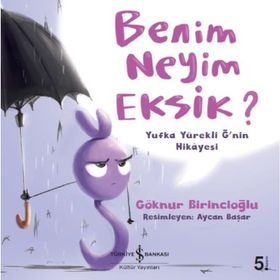 Benim Neyim Eksik? / Göknur Birincioğlu / İş Bankası Yayınları