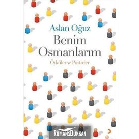 Benim Osmanlarım - Aslan Oğuz