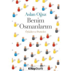 Benim Osmanlarım - Aslan Oğuz