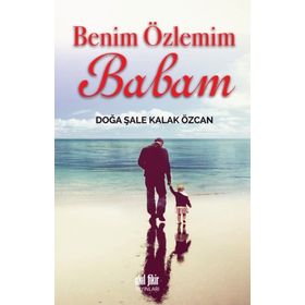 Benim Özlemim Babam - Doğa Şale Kalak Özcan