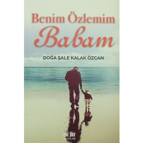 Benim Özlemim Babam - Doğa Şale Kalak Özcan