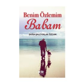 Benim Özlemim Babam - Doğa Şale Kalak Özcan