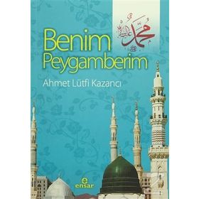 Benim Peygamberim - ahmet lutfu kazanci