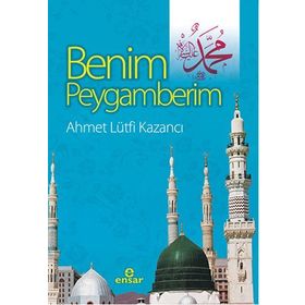 Benim Peygamberim - ahmet lutfu kazanci