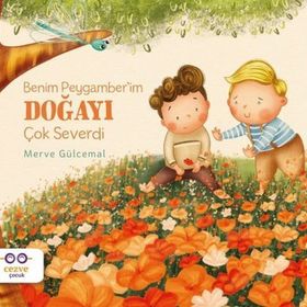 Benim Peygamber'im Doğayı Çok Severdi Cezve Çocuk Yayınları