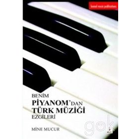BENIM PIYANOM'DAN TÜRK MÜZIĞI EZGILERI - MINE MUCUR