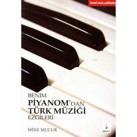 BENIM PIYANOM'DAN TÜRK MÜZIĞI EZGILERI - MINE MUCUR