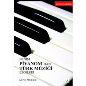 BENIM PIYANOM'DAN TÜRK MÜZIĞI EZGILERI - MINE MUCUR