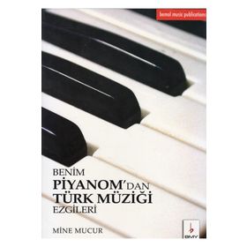BENIM PIYANOM'DAN TÜRK MÜZIĞI EZGILERI - MINE MUCUR