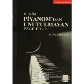 Benim Piyanom’dan Unutulmayan Ezgiler - 2 - Mine Mucur