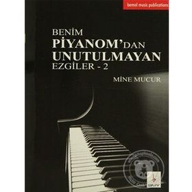 Benim Piyanom’dan Unutulmayan Ezgiler - 2 - Mine Mucur