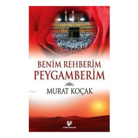 BENIM REHBERIM PEYGAMBERIM - MURAT KOÇAK