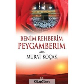 BENIM REHBERIM PEYGAMBERIM - MURAT KOÇAK