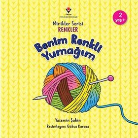 Benim Renkli Yumağım - Minikler Serisi Renkler - TÜBİTAK Yayınları