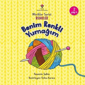 Benim Renkli Yumağım - Minikler Serisi Renkler - TÜBİTAK Yayınları