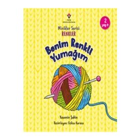 Benim Renkli Yumağım - Minikler Serisi Renkler - TÜBİTAK Yayınları