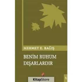 Benim Ruhum Dışarlardır - Mehmet Emin Bağış