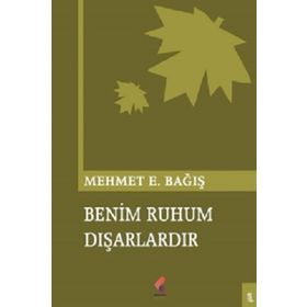 Benim Ruhum Dışarlardır - Mehmet Emin Bağış