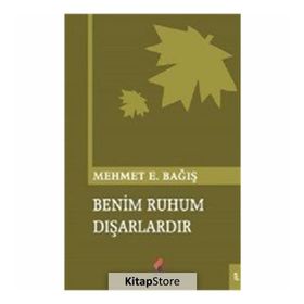 Benim Ruhum Dışarlardır - Mehmet Emin Bağış