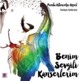 Benim Sevgili Kanserlerim - Funda Altınçekiç Aysel