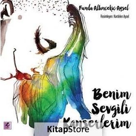 Benim Sevgili Kanserlerim - Funda Altınçekiç Aysel