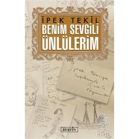 Benim Sevgili Ünlülerim / İpek Tekil