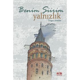 Benim Şiirim Yalnızlık- Turgut Akaslan