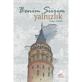 Benim Şiirim Yalnızlık- Turgut Akaslan