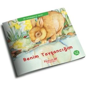 Benim Tavşancığım - İlk Arkadaşlarım Serisi - Yumurcak Yayınları