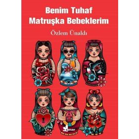 Benim Tuhaf Matruşka Bebeklerim - Özlem Ünaldı - Çınar Yayınları