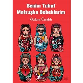Benim Tuhaf Matruşka Bebeklerim - Özlem Ünaldı - Çınar Yayınları