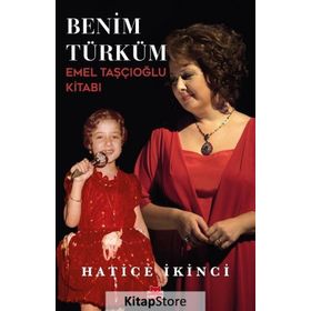 Benim Türküm: Emel Taşçıoğlu Kitabı - Hatice İkinci