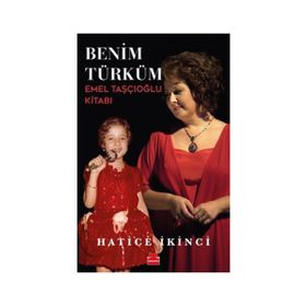 Benim Türküm: Emel Taşçıoğlu Kitabı - Hatice İkinci