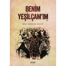 BENIM YEŞİLÇAM'IM - OYA PERVIN PELIT