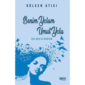 Benim Yolum Umut Yolu - Gülsen Atıcı
