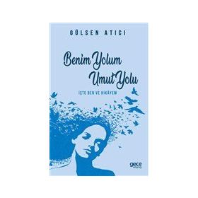Benim Yolum Umut Yolu - Gülsen Atıcı