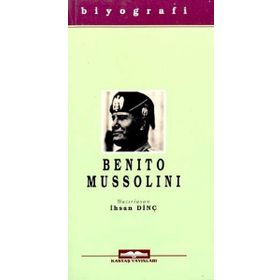 BENITO MUSSOLINI - İHSAN DİNÇ