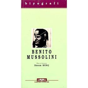 BENITO MUSSOLINI - İHSAN DİNÇ
