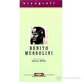 BENITO MUSSOLINI - İHSAN DİNÇ