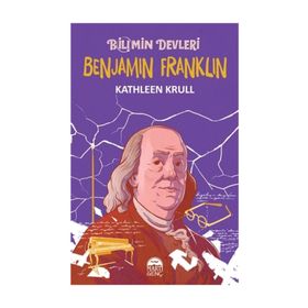 Benjamin Franklin - Bilimin Devleri - Kathleen Krull