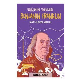 Benjamin Franklin - Bilimin Devleri - Kathleen Krull