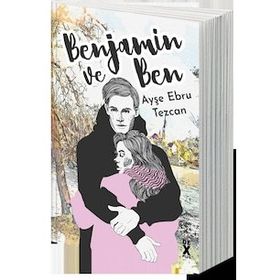 Benjamin ve Ben - Ayşe Ebru Tezcan