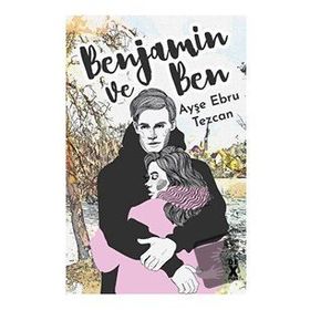 Benjamin ve Ben - Ayşe Ebru Tezcan