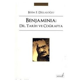 BENJAMINIA: DIL, TARIH VE COĞRAFYA - BESIM F. DELLALOĞLU