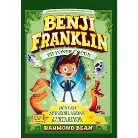 Benji Franklin Zilyoner Çocuk Dünyayı Dinozorlardan Kurtarıyor Raymond Bean Çoki Yayınları