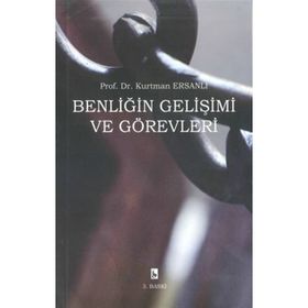 Benliğin Gelişimi ve Görevleri - Kurtman Ersanlı