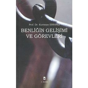 Benliğin Gelişimi ve Görevleri - Kurtman Ersanlı