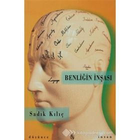 BENLİĞİN İNŞASI - SADIK KILIÇ